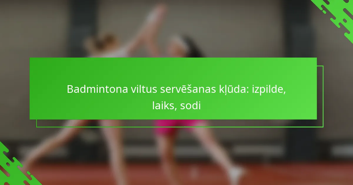 Badmintona viltus servēšanas kļūda: izpilde, laiks, sodi