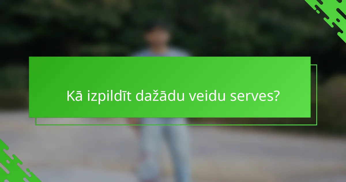 Kā izpildīt dažādu veidu serves?