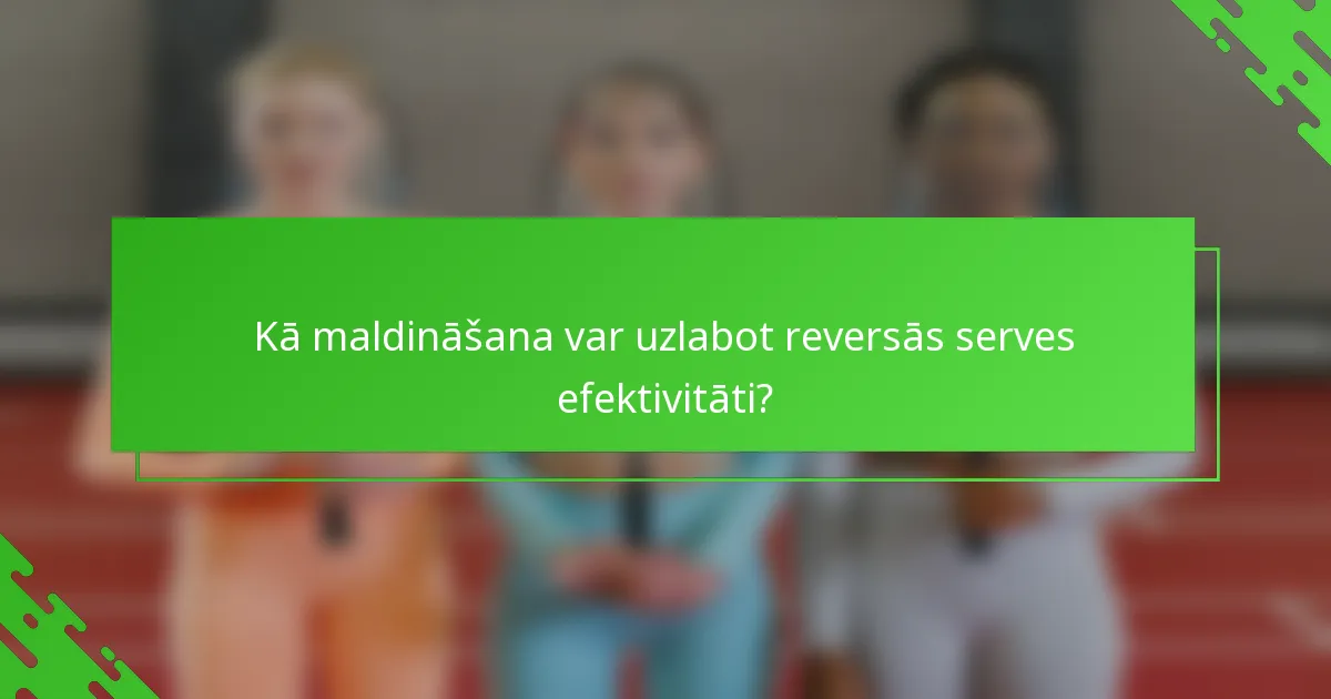Kā maldināšana var uzlabot reversās serves efektivitāti?