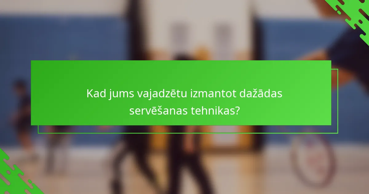 Kad jums vajadzētu izmantot dažādas servēšanas tehnikas?